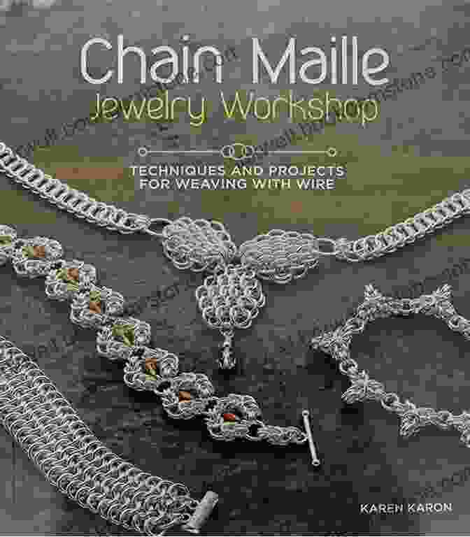 Basic Weave Chain Maille Jewelry Workshop: Techniques And Projects For Weaving With Wire