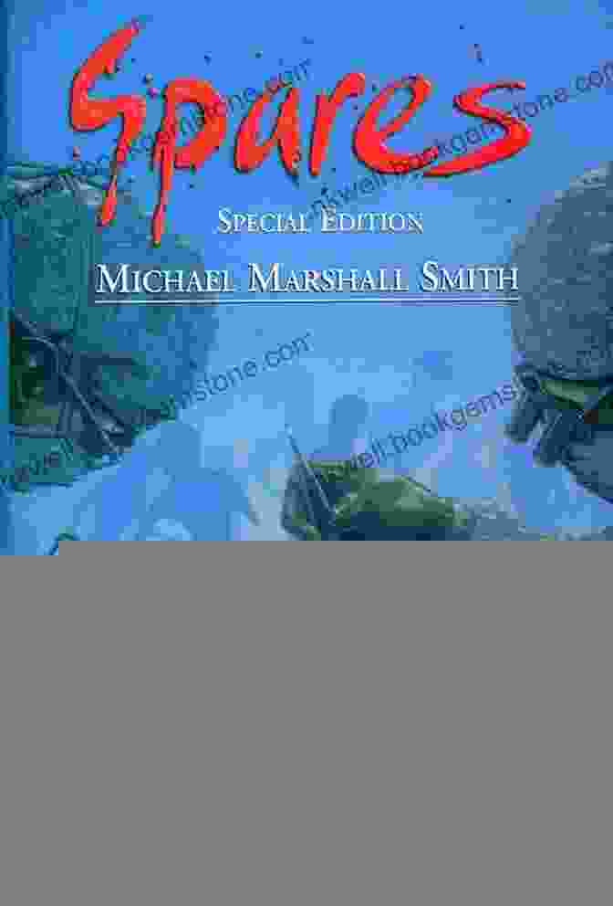 Book Cover Of Spares By Michael Marshall Smith The Best Of Michael Marshall Smith