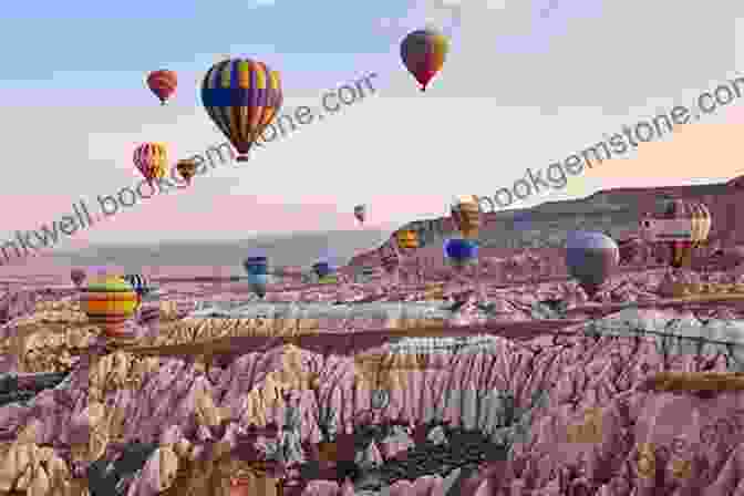 Colorful Hot Air Balloons Floating Over The Surreal Landscape Of Cappadocia Turkey: My Travel Checklist William Kent Krueger