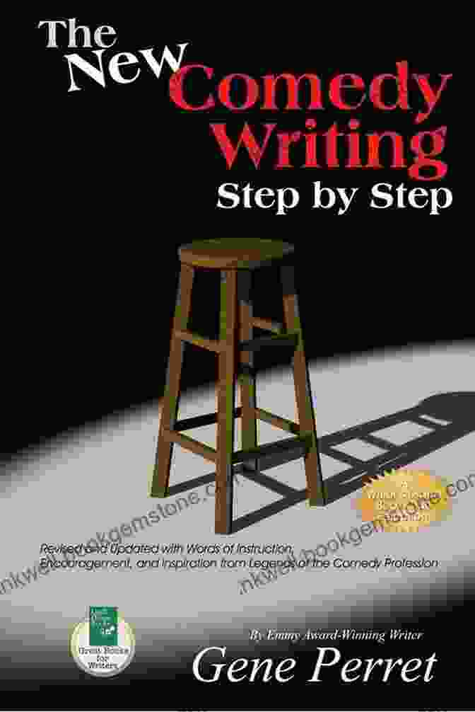 Comedian On Stage The New Comedy Writing Step By Step: Revised And Updated With Words Of Instruction Encouragement And Inspiration From Legends Of The Comedy Profession
