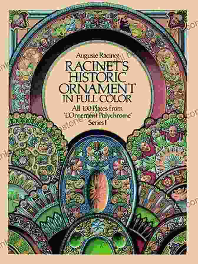 Cover Of Racinet's Historic Ornament, Featuring A Colorful Array Of Decorative Motifs Racinet S Historic Ornament In Full Color (Dover Fine Art History Of Art)