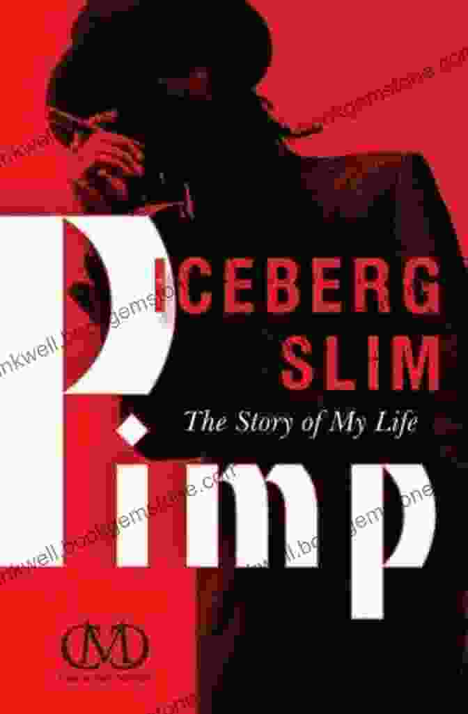 Pimp: The Story Of My Life By Iceberg Slim Pimp: The Story Of My Life