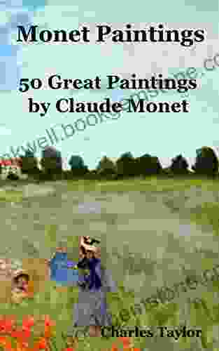Monet Paintings: 50 Great Paintings By Claude Monet (Famous Paintings And Painters 1)