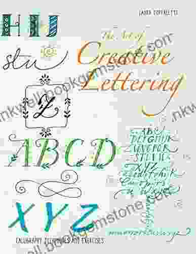 The Art Of Calligraphy Letters: Creative Lettering For Beginners