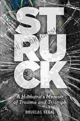 Struck: A Husband S Memoir Of Trauma And Triumph