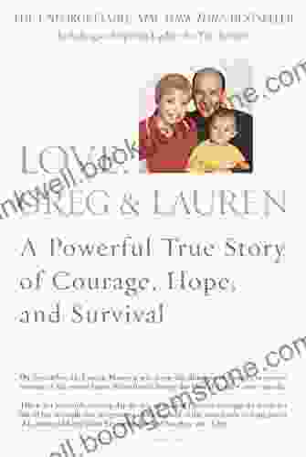 Love Greg Lauren: A Powerful True Story Of Courage Hope And Survival