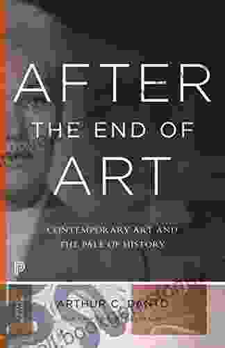 After The End Of Art: Contemporary Art And The Pale Of History Updated Edition (Princeton Classics 112)