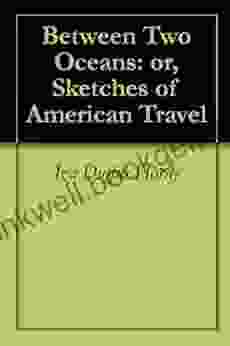 Between Two Oceans: Or Sketches Of American Travel