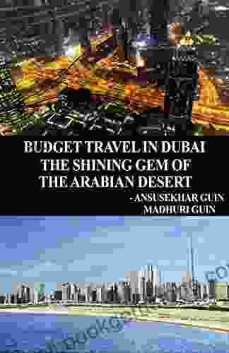 Budget Travel In Dubai The Shining Gem Of Arabian Desert (Travelogue)