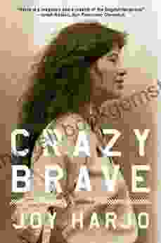 Crazy Brave: A Memoir Joy Harjo