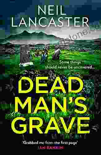 Dead Man S Grave: The First In A Gripping New Scottish Police Procedural For Crime Fiction And Mystery Thriller Fans (DS Max Craigie Scottish Crime Thrillers 1)