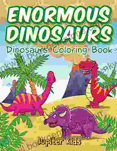 Enormous Dinosaurs: Dinosaurs Coloring (Dinosaur Coloring And Art Series)