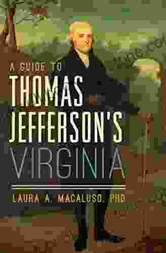 A Guide To Thomas Jefferson S Virginia (History Guide)