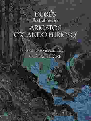 Dore S Illustrations For Ariosto S Orlando Furioso : A Selection Of 208 Illustrations (Dover Fine Art History Of Art)