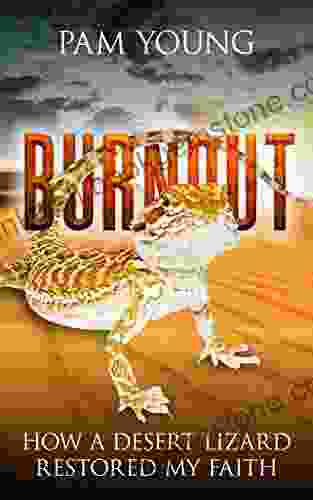 BURNOUT: How A Desert Lizard Restored My Faith (Burnout To Bliss 1)