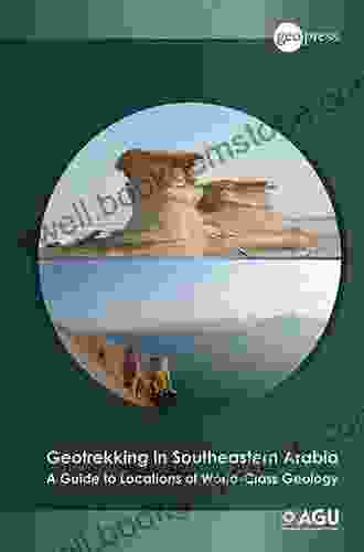 Geotrekking In Southeastern Arabia: A Guide To Locations Of World Class Geology (Special Publications 65)