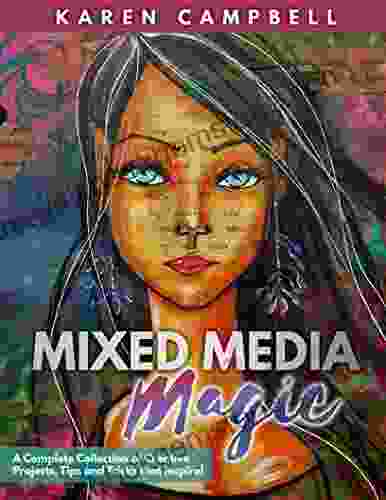 Mixed Media Magic: Mixed Media Art Techniques That Educate With Fun Projects That Inspire