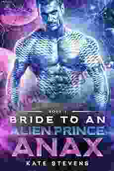 Anax: A Sci Fi Alien Fated Mates Romance (Bride To An Alien Prince 2)