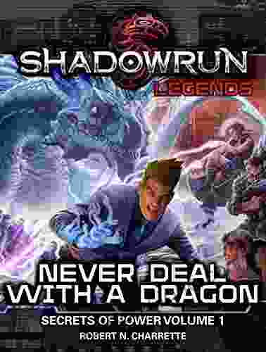 Shadowrun Legends: Never Deal With A Dragon: Secrets Of Power Trilogy Volume One