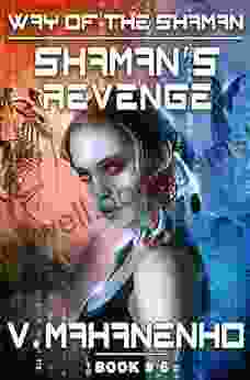 Shaman S Revenge (The Way Of The Shaman: #6) LitRPG