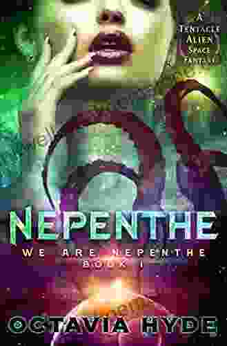 Nepenthe: A Tentacle Alien Space Fantasy (We Are Nepenthe 1)