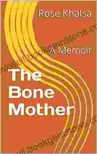 The Bone Mother: A Memoir
