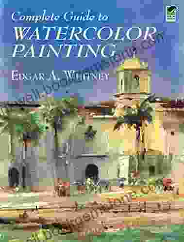 Complete Guide To Watercolor Painting (Dover Art Instruction)