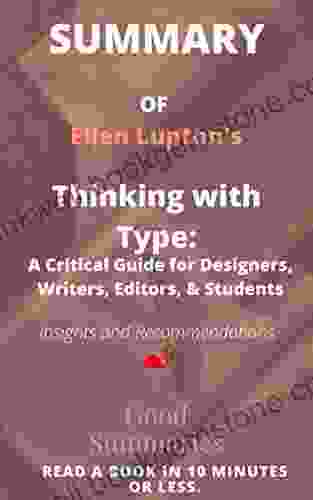 Summary Of Ellen Lupton S Book: Thinking With Type: A Critical Guide For Designers Writers Editors Students