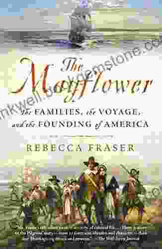 The Mayflower: The Families The Voyage And The Founding Of America