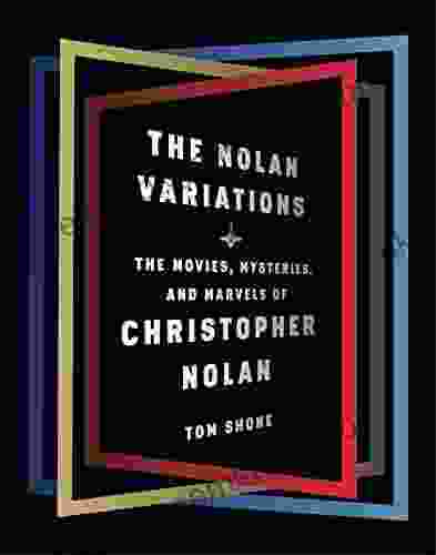 The Nolan Variations: The Movies Mysteries And Marvels Of Christopher Nolan