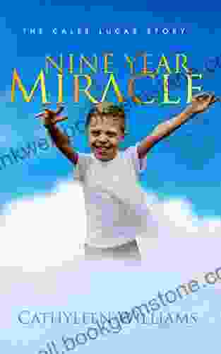 Nine Year Miracle The Caleb Lucas Story