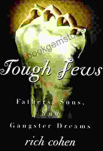 Tough Jews: Fathers Sons And Ganster Dreams