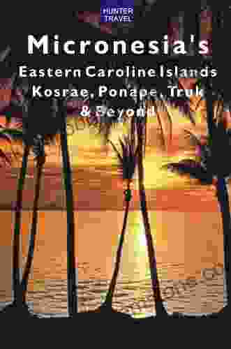 Micronesia S Eastern Caroline Islands: Kosrae Ponape Truk Beyond (Travel Adventures)
