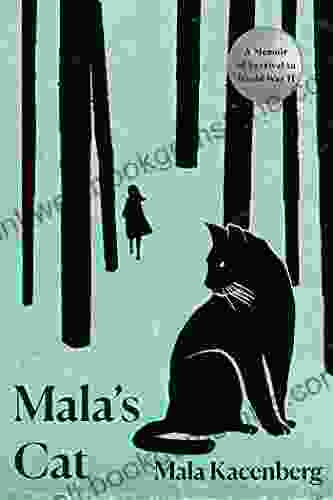 Mala S Cat: A Memoir Of Survival In World War II