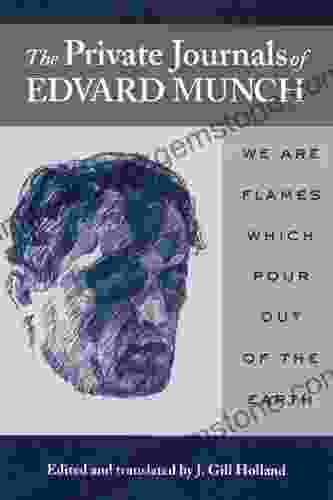 The Private Journals Of Edvard Munch: We Are Flames Which Pour Out Of The Earth