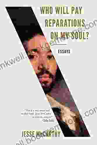 Who Will Pay Reparations On My Soul?: Essays