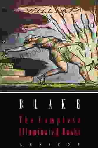 William Blake: The Complete Illuminated (Illustrated)